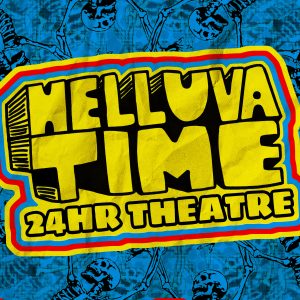 Helluva Time: 24Hr Theatre