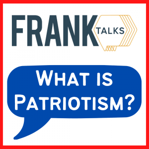 FRANK Talk: What is Patriotism?
