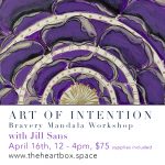 Art of Intention, Bravery Mandala Workshop