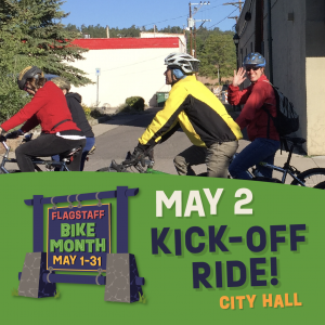 Kick-off Ride! Come ride with us to start Flagstaff Bike Month.