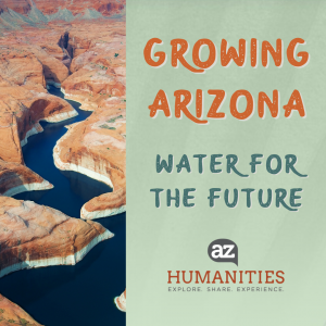 Growing Arizona: Water for the Future