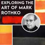 Exploring the Art of Mark Rothko