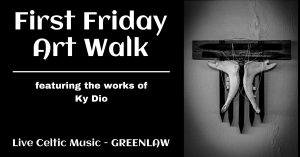 First Friday Art Walk - Ky Dio and Greenlaw