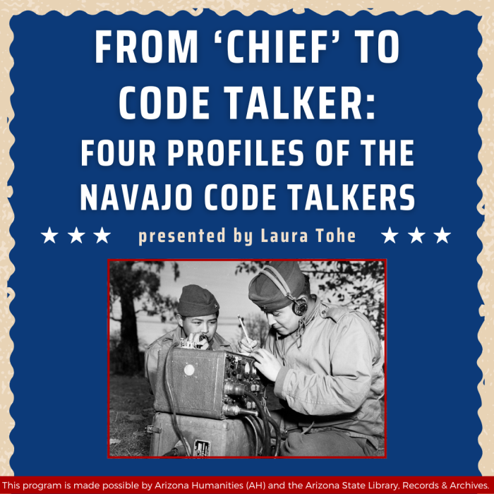 From ‘Chief’ to Code Talker: Four Profiles of the Navajo Code Talkers, presented by Laura Tohe