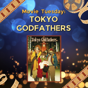 Movie Tuesday: Tokyo Godfathers