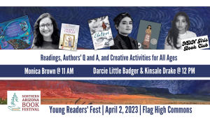 Northern Arizona Book Festival Young Readers Fest: Monica Brown, Darcie Little Badger, & Kinsale Drake