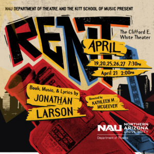 NAU Department of Theater & Kitt School of Music Present: RENT