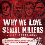 Why We Love Serial Killers with Dr. Scott Bonn
