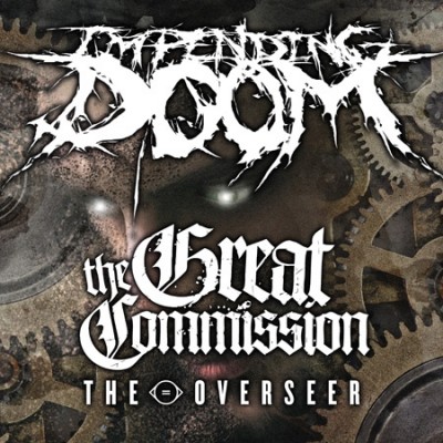 Impending Doom, The Great Commision & The Overseer